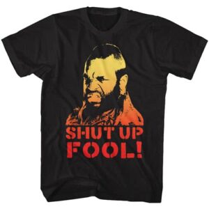 Mr. T Shut Up Fool – Mr. T Tall Shirt