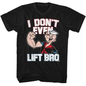 I Don’t Even Lift Bro – Popeye Tall Men’s Shirt