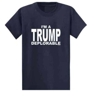 I’m A Trump Deplorable – Tall Shirt